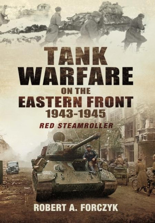 Tank Warfare on the Eastern Front, 1943-1945: Red Steamroller