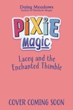 Pixie Magic: Lacey and the Enchanted Thimble