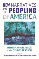 New Narratives on the Peopling of America – Immigration, Race, and Dispossession
