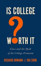 Is College Worth It? – Class and the Myth of the College Premium