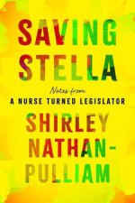 Saving Stella – Notes from a Nurse Turned Legislator