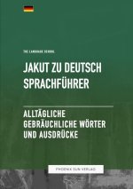 Jakut Zu Deutsch Sprachführer - Alltägliche gebräuchliche Wörter und Ausdrücke