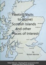 Fleeting Visits to (some) Scottish Islands  and other Places of Interest