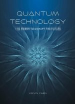 Quantum Technology: The Power to Disrupt the Future