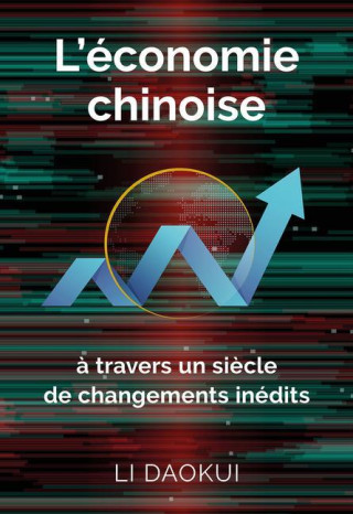 L'Économie Chinoise ? Travers Un Si?cle de Changements Inédits