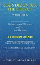 God's Design For the Church: Uniting the Old Testament with the New Testament