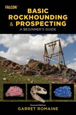 Basic Rockhounding and Prospecting: A Beginner's Guide