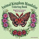 Animal Kingdom Mandalas Coloring Book: All Creatures Great and Small