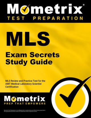 MLS Exam Secrets Study Guide: MLS Review and Practice Test for the Amt Medical Laboratory Scientist Certification