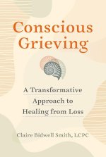 CONSCIOUS GRIEVING