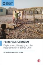 Precarious Urbanism: Displacement, Dispossession and the Reconstruction of Somali Cities