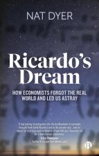 Ricardo's Dream: How the Magic of Economics Makes Things Disappear