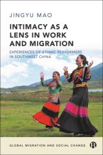 Intimacy as a Lens on Work and Migration: Experiences of Ethnic Performers in Southwest China