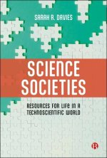 Knowing Societies: How Science, Technology and Expert Knowledge Shape Our Lives (and How We Have the Power to Shape Them Back)
