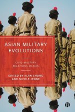 Asian Military Evolutions: Civil Military Relations in Asia