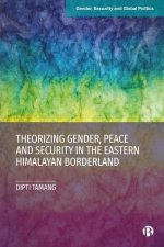 Gender, Identity and Conflict: Theorising Gender, Peace and Security in the Eastern Himalayan Borderland