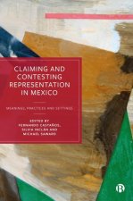 Claiming and Contesting Representation in Mexico: New Meanings, Practices and Settings