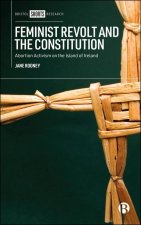 Feminist Revolt and the Constitution: Abortion Activism on the Island of Ireland