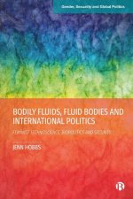 Bodily Fluids and International Politics: Queerfeminist Curiosity, Biomedicine and Security Assemblages