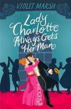 LADY CHARLOTTE ALWAYS GETS HER MAN