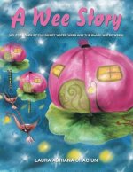 A Wee Story: (Or, the Tales of the Sweet Water Wees and the Black Water Wees)