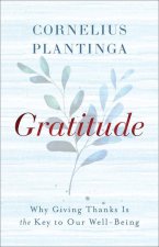 Gratitude: Why Giving Thanks Is the Key to Our Well-Being