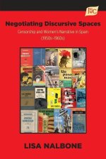 Negotiating Discursive Spaces: Censorship and Women's Narrative in Spain (1950s - 1960s)
