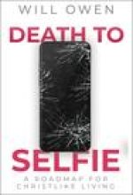 Death to Selfie: A Roadmap for Christlike Living