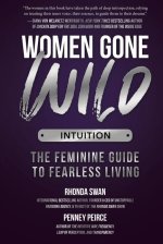 Women Gone Wild: Intuition: The Feminine Guide to Fearless Living