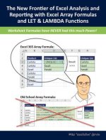 The New Frontier of Excel Analysis and Reporting with Excel Array Formulas and Let & Lambda Functions: Calculations, Analytics, Modeling, Data Analysi