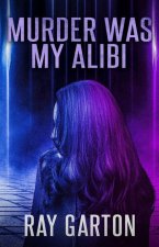 Murder Was My Alibi
