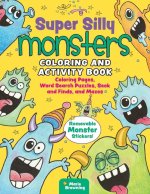 Super Silly Monsters Coloring & Activity Book: Coloring Pages, Word Search, Puzzles, Mazes & Removable Monster Stickers!