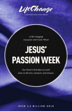 Jesus' Passion Week: A Bible Study on Our Savior's Last Days and Ultimate Sacrifice