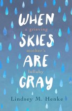 When Skies Are Gray: A Grieving Mother's Lullaby