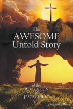 The Awesome Untold Story of the Revelation of Jesus Christ