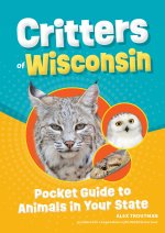 Critters of Wisconsin: Pocket Guide to Animals in Your State