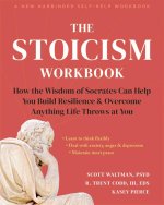 The Stoicism Workbook: How the Wisdom of Socrates Can Help You Build Resilience and Overcome Anything Life Throws at You
