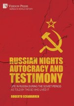 Russian Nights Autocracy and Testimony: Life in Russia during the Soviet Period as Told by Those Who Lived it