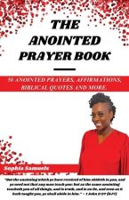 The Anointed Prayer Book: 50 Anointed Prayers, Affirmations, Biblical Quotes, and More.