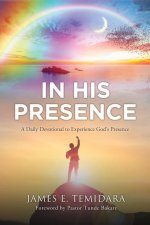 In His Presence: A Daily Devotional to Experience God's Presence