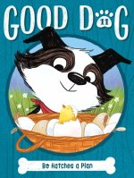 GOOD DOG11 BO HATCHES A PLAN