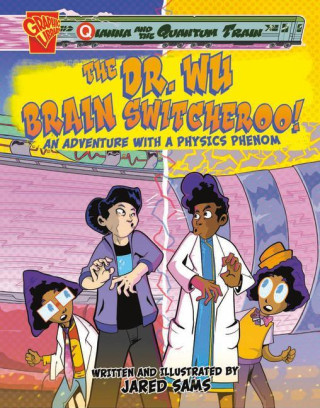 The Dr. Wu Brain Switcheroo!: An Adventure with a Physics Phenom