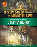 The Great Explorer of Mammoth Cave: A Graphic Novel Biography of Stephen Bishop