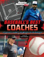 Baseball's Best Coaches: Influencers, Leaders, and Winners on the Diamond