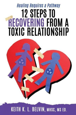 12 Steps to Recovering from A Toxic Relationship
