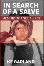 In Search of a Salve: Memoir of a Sex Addict