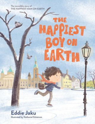 The Happiest Boy on Earth: The Incredible Story of the Happiest Man on Earth