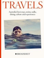 Travels: Australia's Best Stays, Swims, Walks, Dining, Culture and Experiences