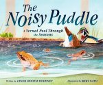 The Noisy Puddle: A Vernal Pool Through the Seasons
