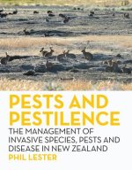 Pests and Pestilence: The Management of Invasive Species, Pests and Disease in New Zealand